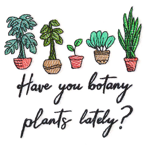 Have You Botany Plants Lately? - Image 4