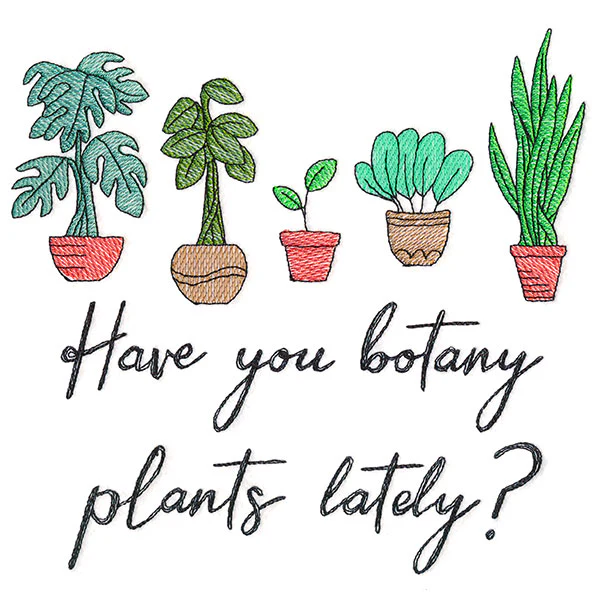 Have You Botany Plants Lately? - Image 5