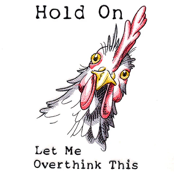 Hold On Let Me Overthink This Chicken - Image 3