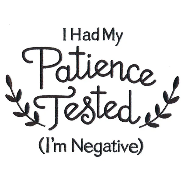 I Had My Patience Tested (I'm Negative) - Image 6