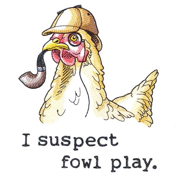 I Suspect Fowl Play Chicken - Image 2