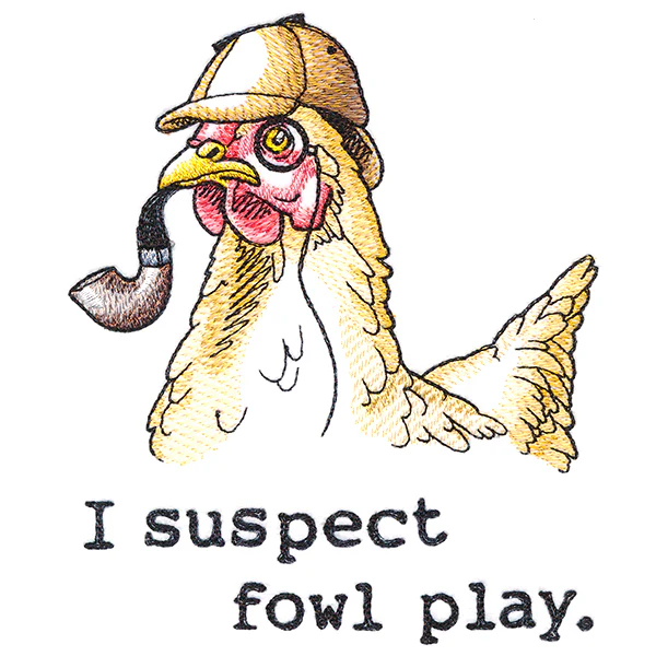 I Suspect Fowl Play Chicken - Image 3