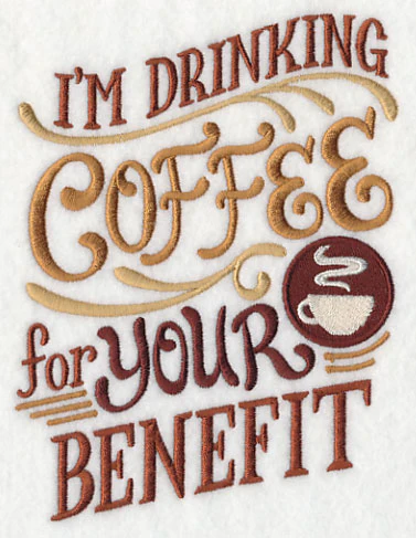 I'm Drinking Coffee for Your Benefit - Image 2