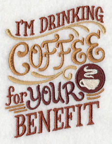 I'm Drinking Coffee for Your Benefit - Image 3
