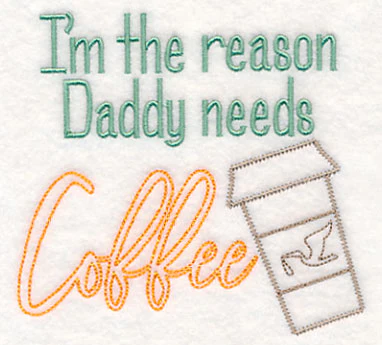 I'm the Reason Daddy Needs Coffee - Image 2