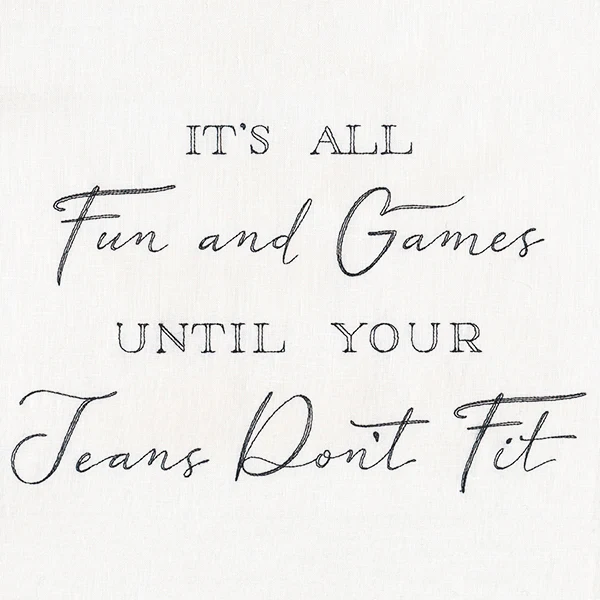 It's All Fun and Games Until Your Jeans Don't Fit