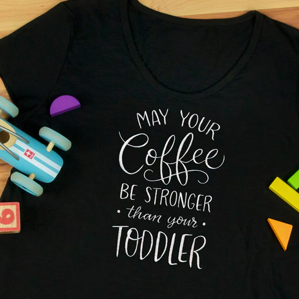 May Your Coffee Be Stronger Than Your Toddler - Image 9
