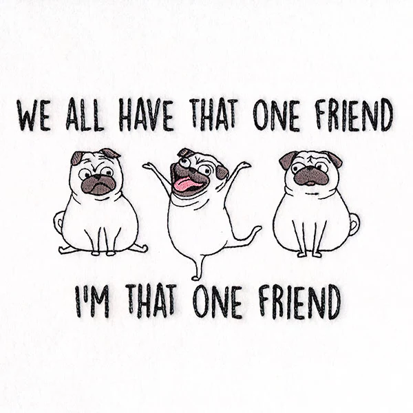 We All Have That One Friend Pugs - Image 5