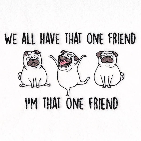 We All Have That One Friend Pugs - Image 7