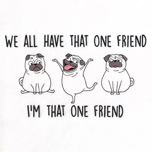 We All Have That One Friend Pugs - Image 9