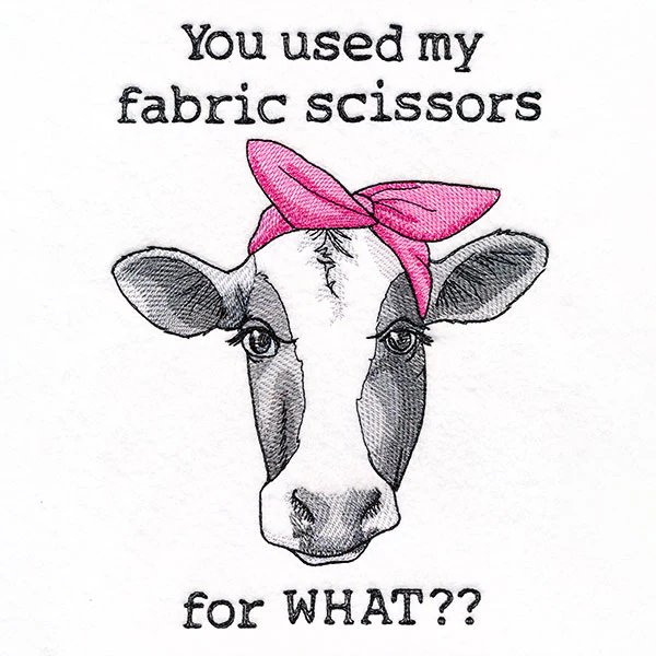 You Used My Fabric Scissors for What Cow - Image 2
